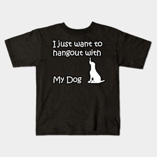 I just want to hangout with my dog Kids T-Shirt